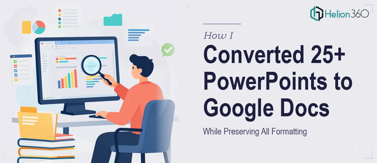 How I Converted 25+ PowerPoint Presentations to Google Docs While Preserving All Formatting