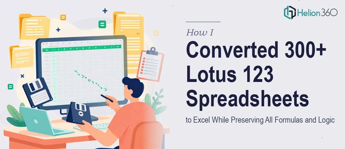 How I Converted 300+ Lotus 123 Spreadsheets to Excel While Preserving All Formulas and Logic