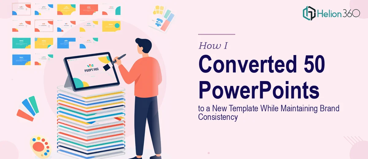 How I Converted 50 PowerPoint Presentations to a New Template While Maintaining Brand Consistency