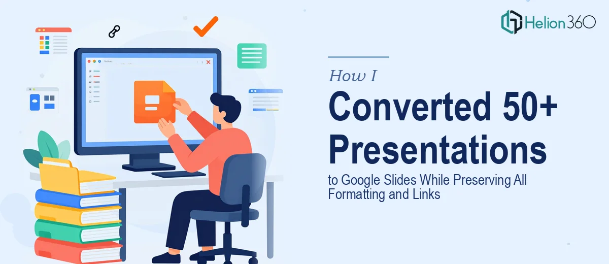 How I Converted 50+ PowerPoint Presentations to Google Slides While Preserving All Formatting and Links