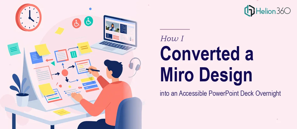 How I Converted a 45-Slide Miro Design into an Accessible PowerPoint Deck Overnight