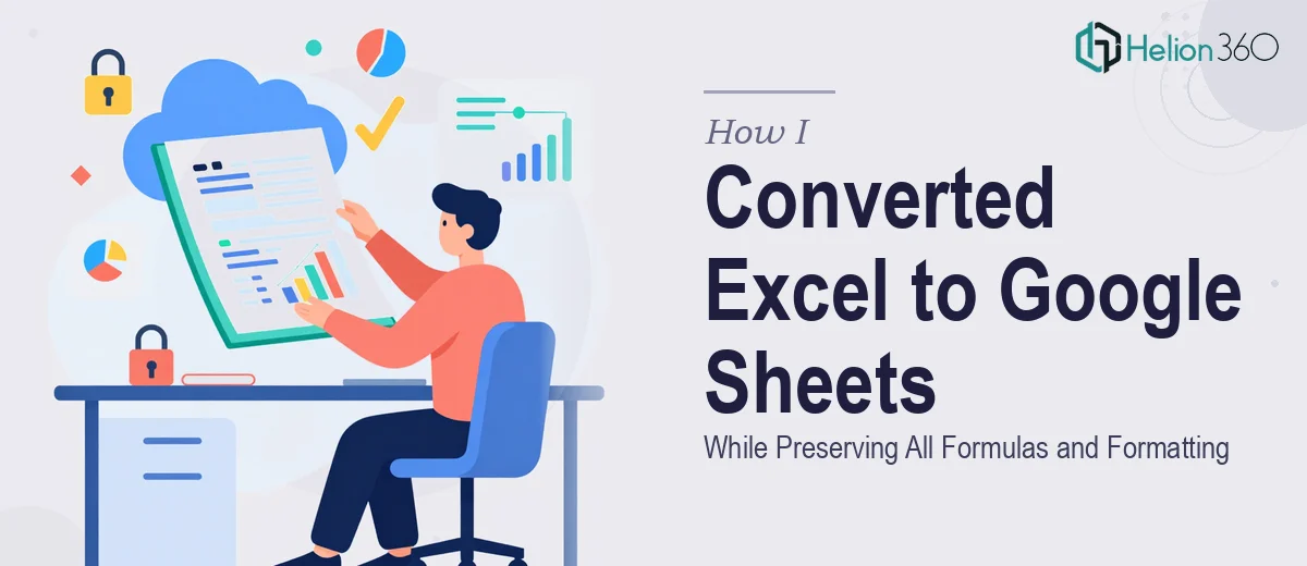 How I Converted a Complex Excel File to Google Sheets While Preserving All Formulas and Formatting