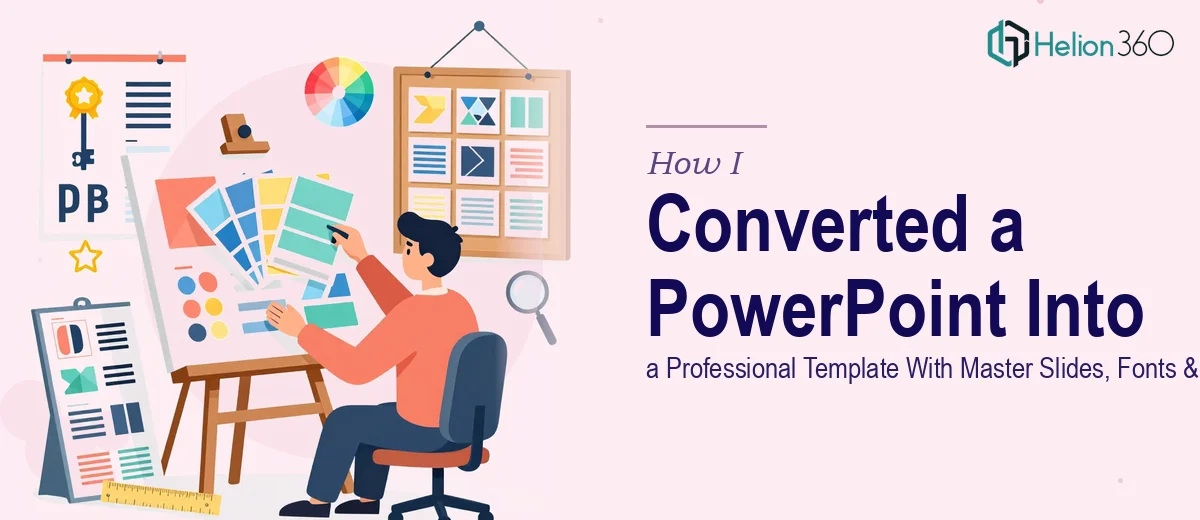 How I Converted a PowerPoint Presentation Into a Professional Template With Master Slides, Fonts, and Color Palettes
