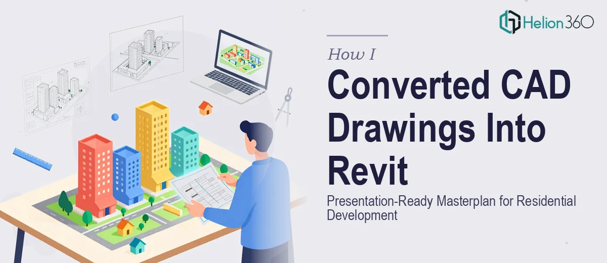 How I Converted CAD Drawings Into a Presentation-Ready Revit Masterplan for Residential Development