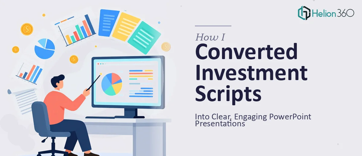 How I Converted Complex Investment Scripts Into Clear, Engaging PowerPoint Presentations