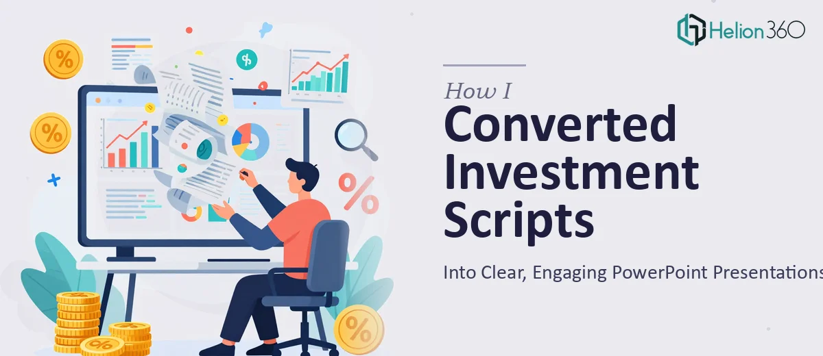 How I Converted Complex Investment Scripts Into Clear, Engaging PowerPoint Presentations