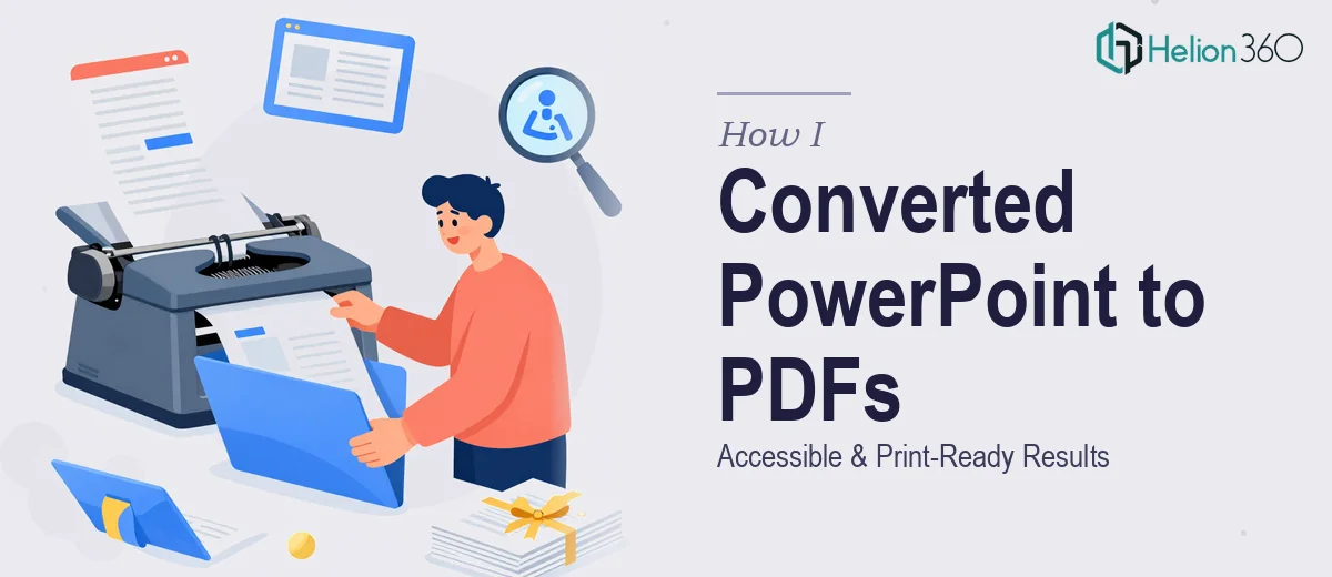 How I Converted Complex PowerPoint Presentations Into Accessible, Print-Ready PDFs