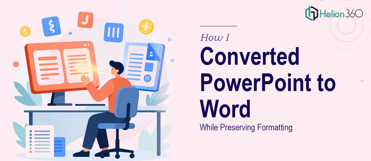 How I Converted Complex PowerPoint Presentations Into Editable Word Documents While Preserving Formatting