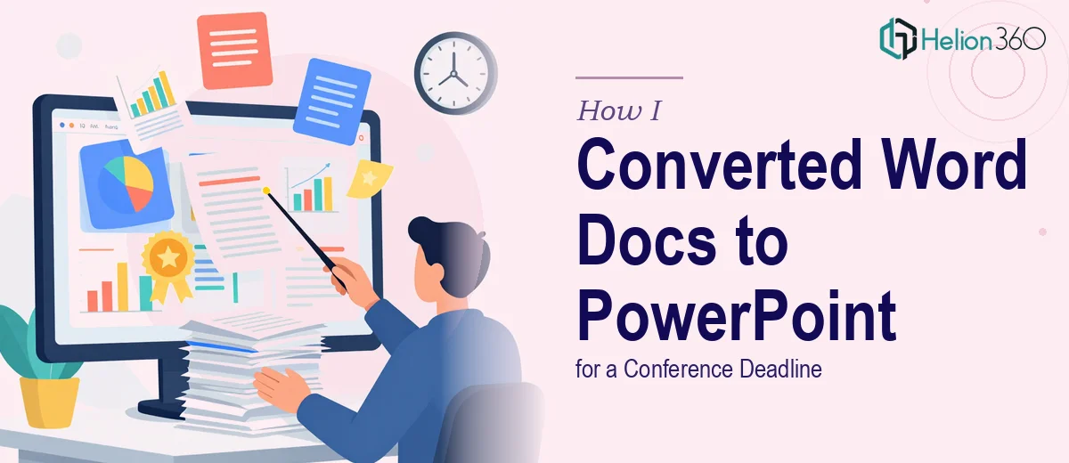 How I Converted Complex Word Documents Into Polished PowerPoint Presentations for a Conference Deadline