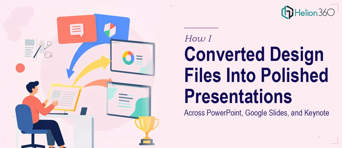 How I Converted Design Files Into Polished Presentations Across PowerPoint, Google Slides, and Keynote