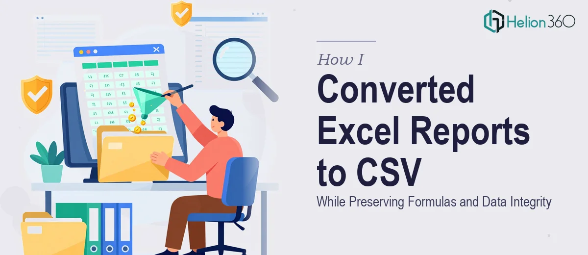 How I Converted Excel Sales Reports to CSV While Preserving Formulas and Data Integrity