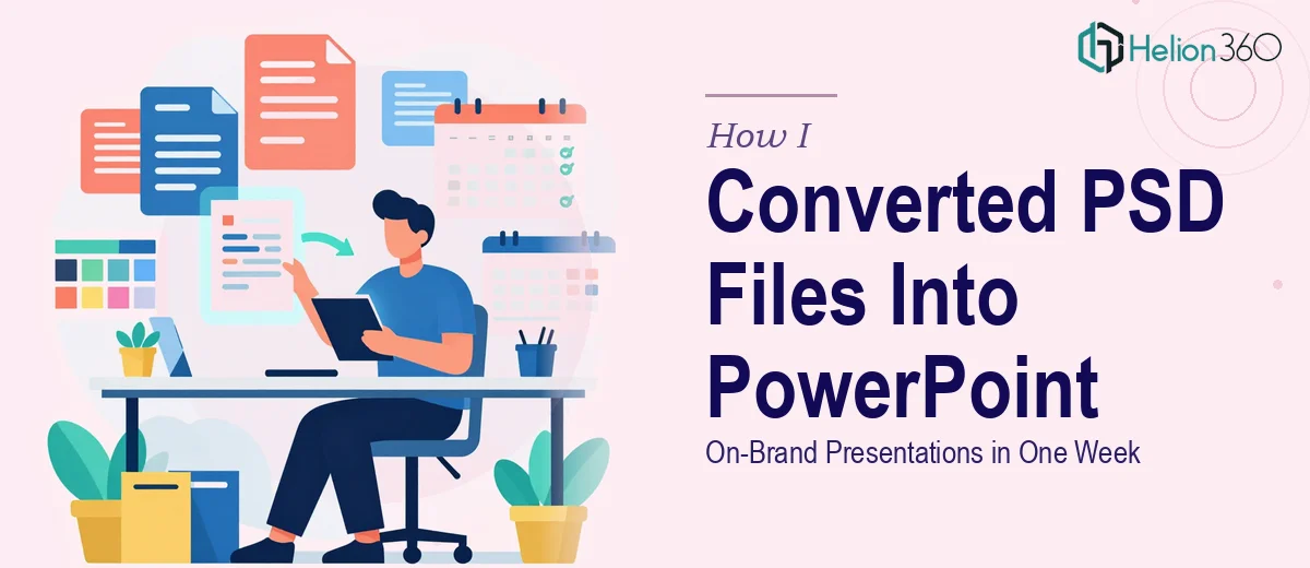 How I Converted High-Resolution PSD Files Into On-Brand PowerPoint Presentations in One Week