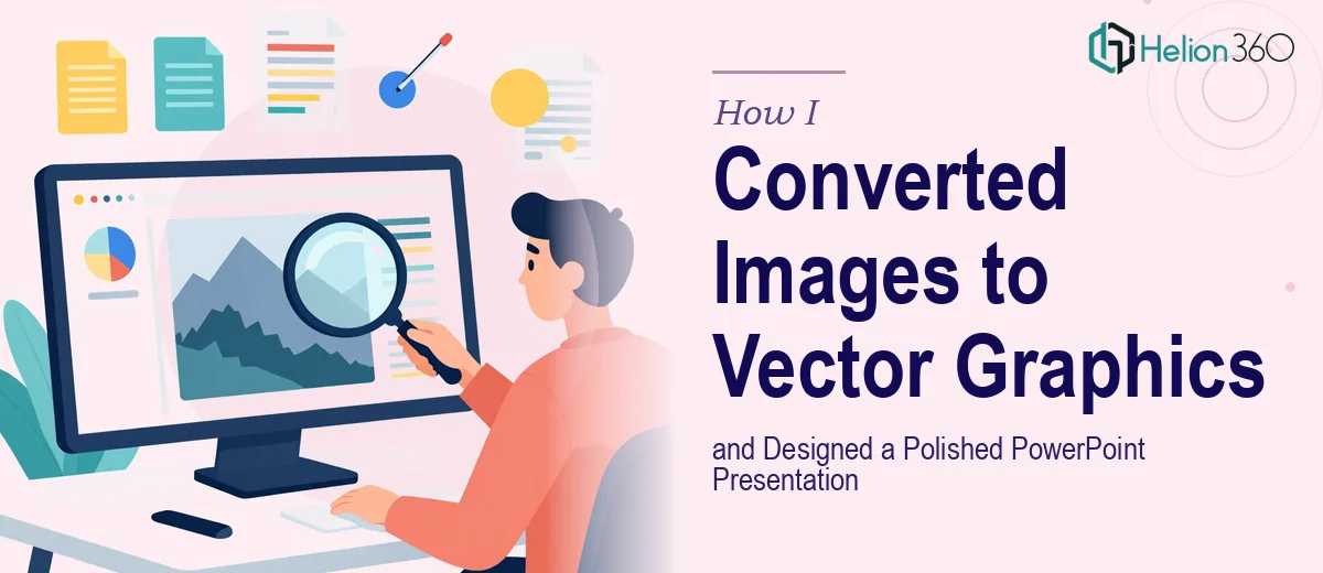 How I Converted Images to Vector Graphics and Designed a Polished PowerPoint Presentation