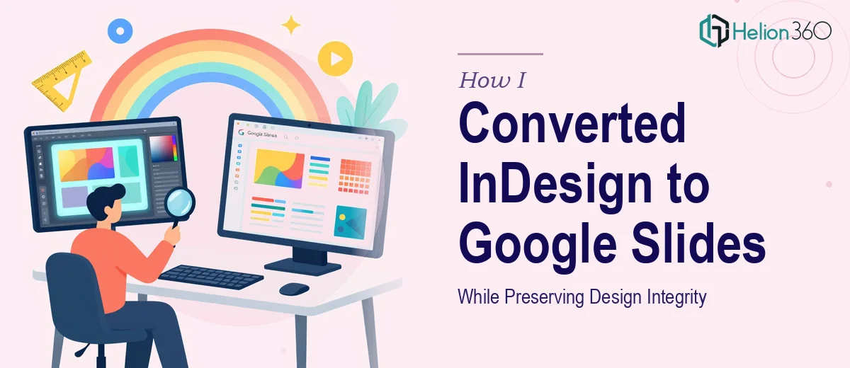 How I Converted InDesign Presentations to Google Slides While Preserving Design Integrity