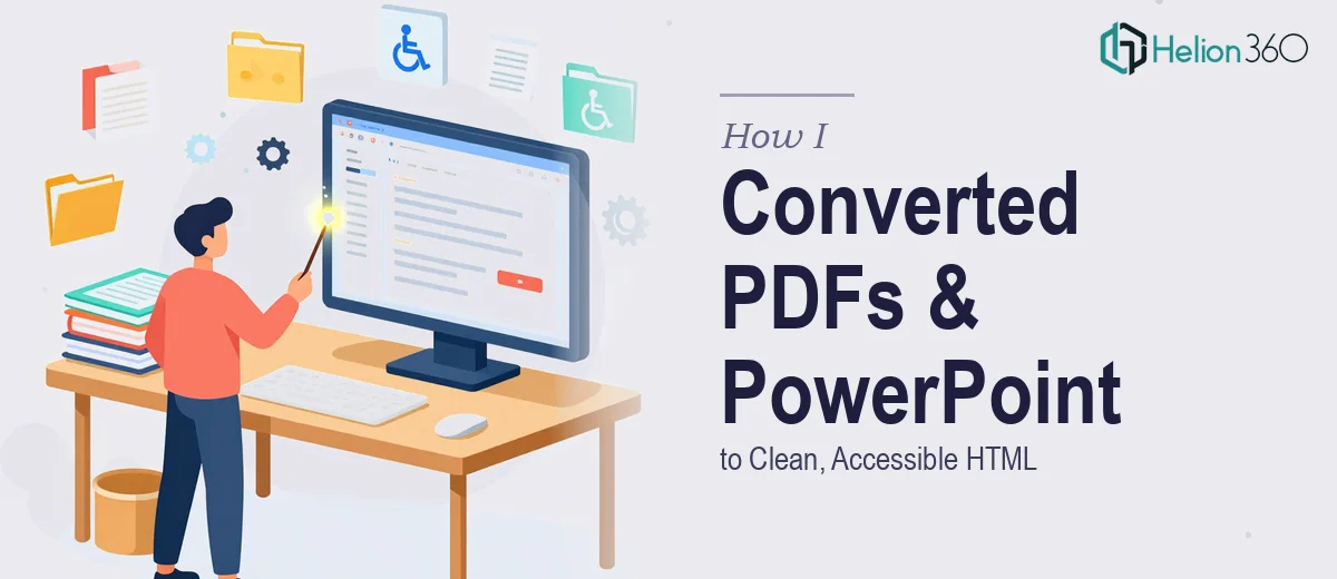 How I Converted PDFs and PowerPoint Files to Clean, Accessible HTML