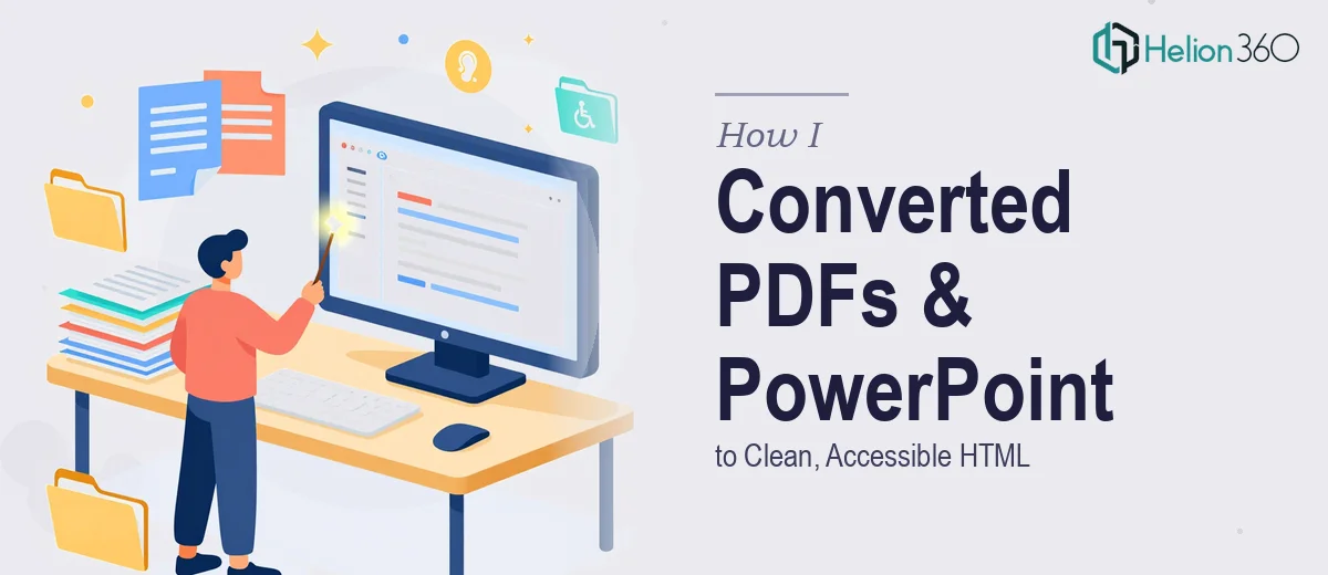 How I Converted PDFs and PowerPoint Files to Clean, Accessible HTML