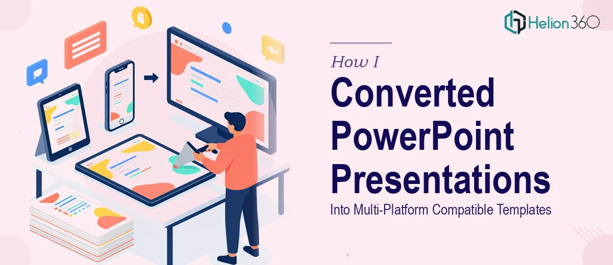 How I Converted PowerPoint Presentations Into Multi-Platform Compatible Templates