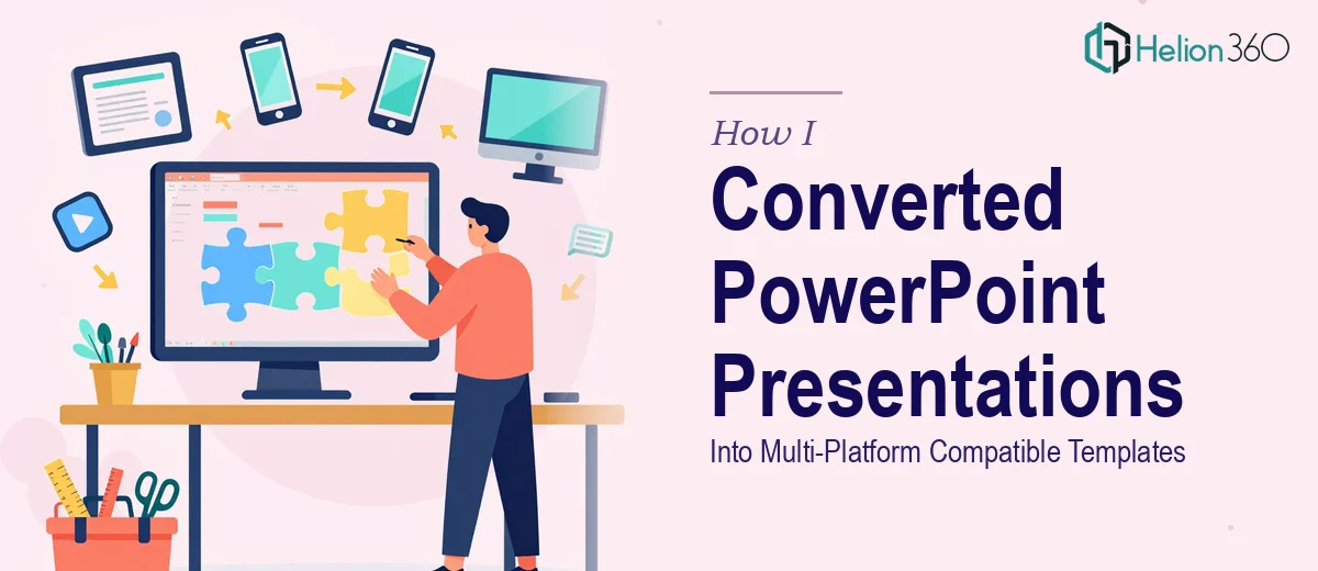 How I Converted PowerPoint Presentations Into Multi-Platform Compatible Templates