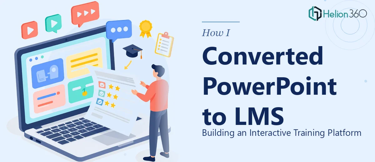 How I Converted PowerPoint Training Modules Into an Interactive LMS Platform