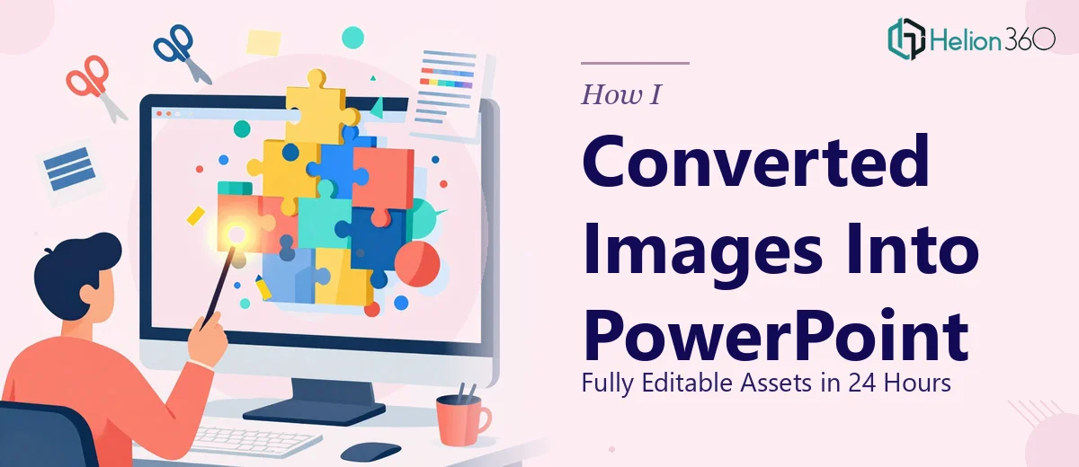How I Converted Static Images Into Fully Editable PowerPoint Assets in 24 Hours
