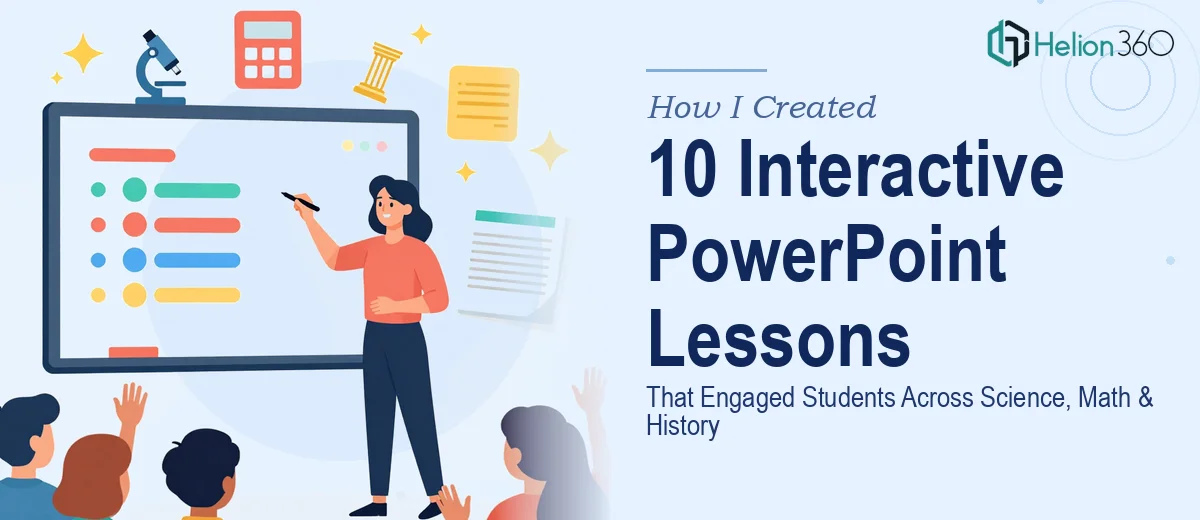 How I Created 10 Interactive PowerPoint Lessons That Engaged High School Students Across Science, Math, and History