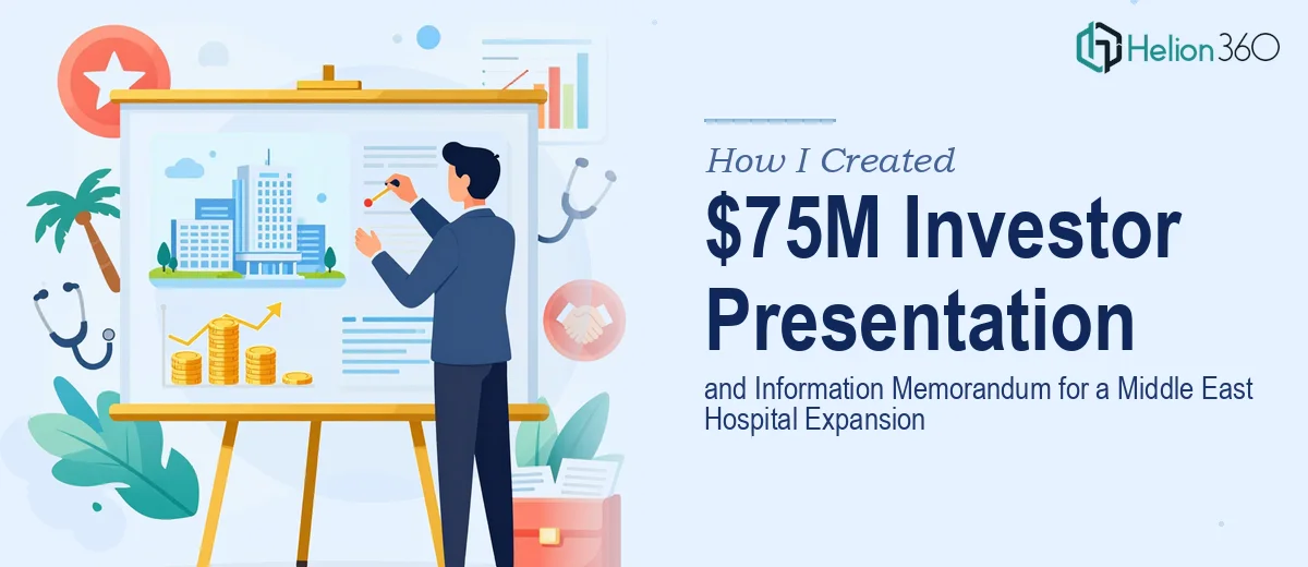 How I Created a $75M Investor Presentation and Information Memorandum for a Middle East Hospital Expansion