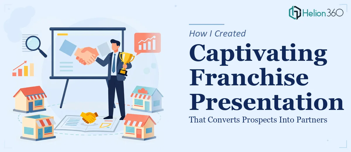 How I Created a Captivating Franchise Presentation That Converts Prospects Into Partners