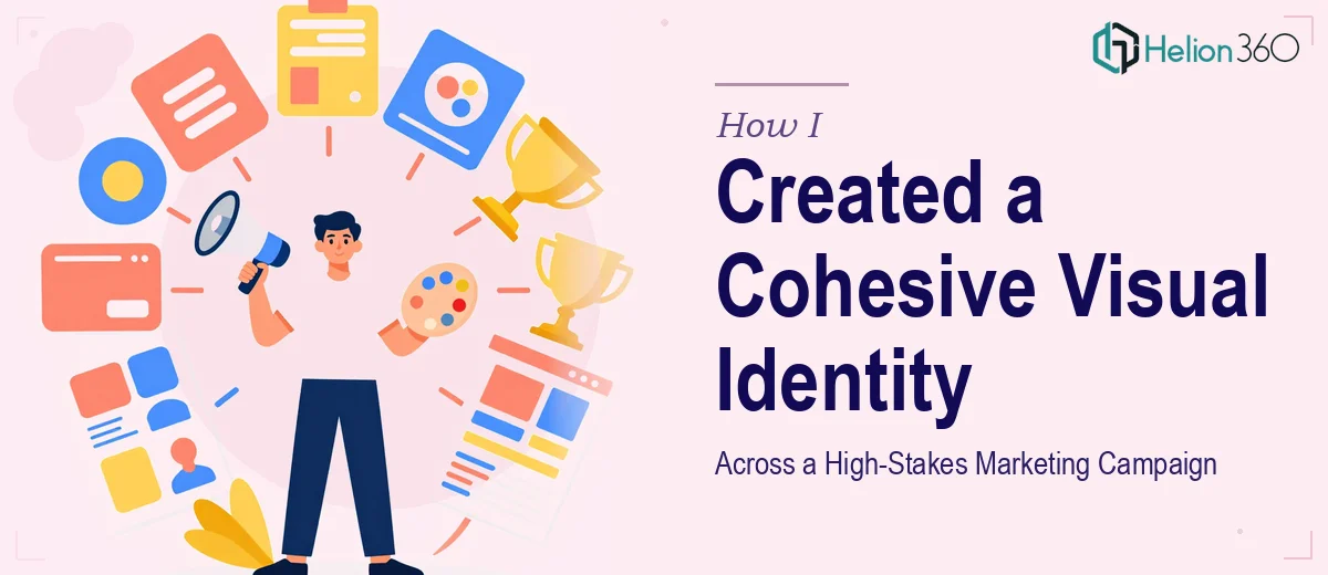 How I Created a Cohesive Visual Identity Across a High-Stakes Marketing Campaign