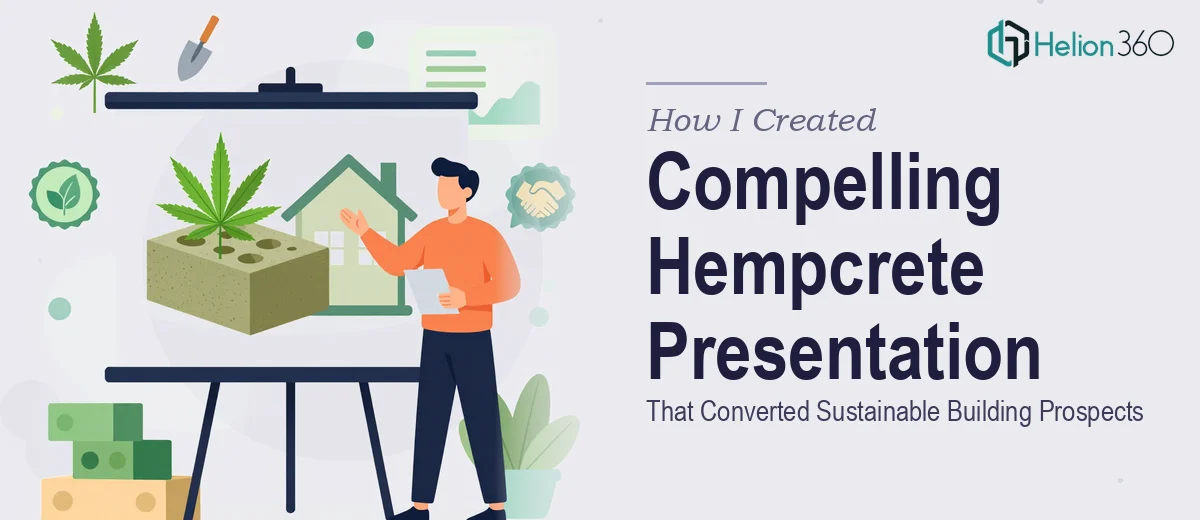 How I Created a Compelling Hempcrete Presentation That Converted Sustainable Building Prospects