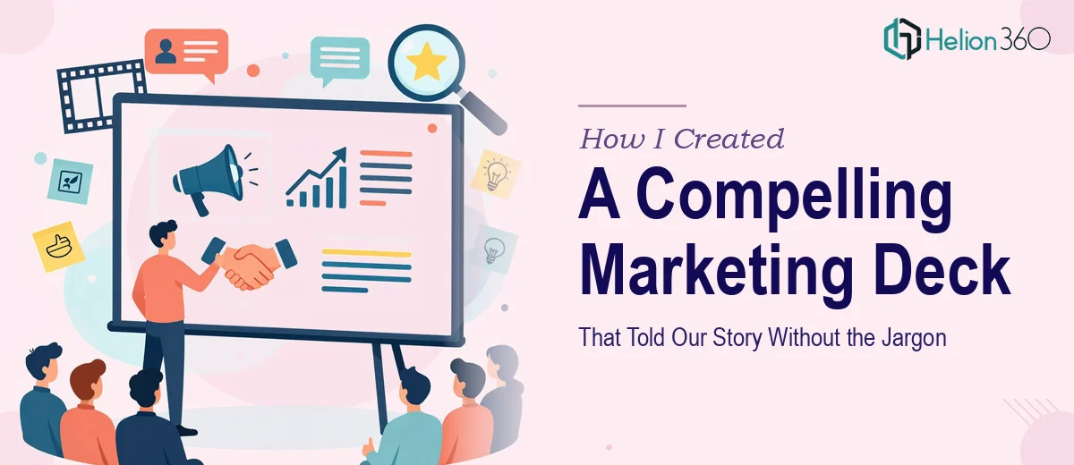 How I Created a Compelling Marketing Campaign Deck That Told Our Story Without the Jargon