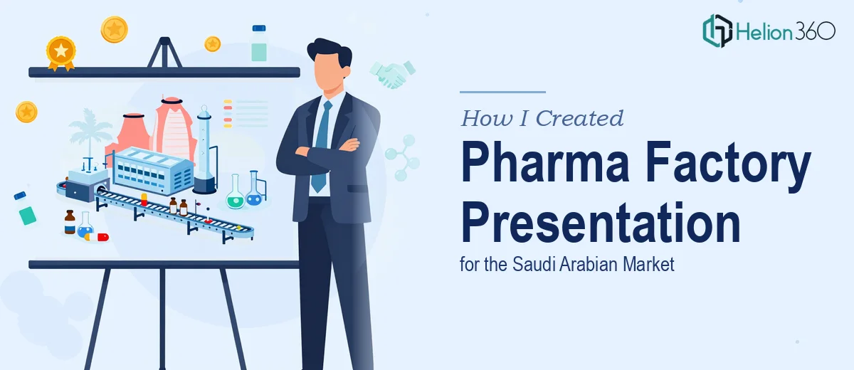 How I Created a Compelling Pharmaceutical Factory Presentation for the Saudi Arabian Market