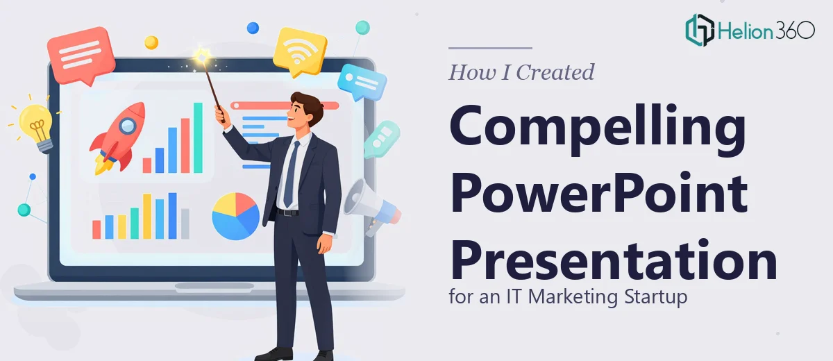 How I Created a Compelling PowerPoint Presentation for an IT Marketing Startup