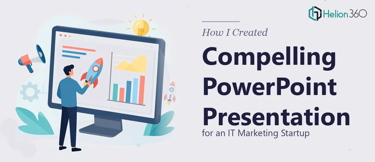How I Created a Compelling PowerPoint Presentation for an IT Marketing Startup