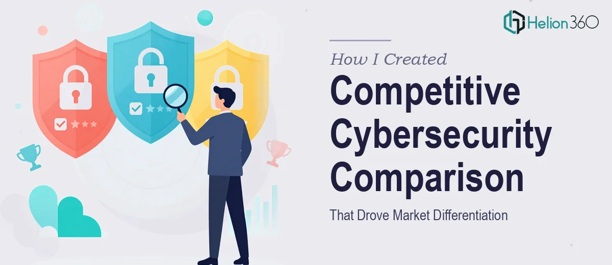 How I Created a Competitive Cybersecurity Product Comparison Presentation That Drove Market Differentiation