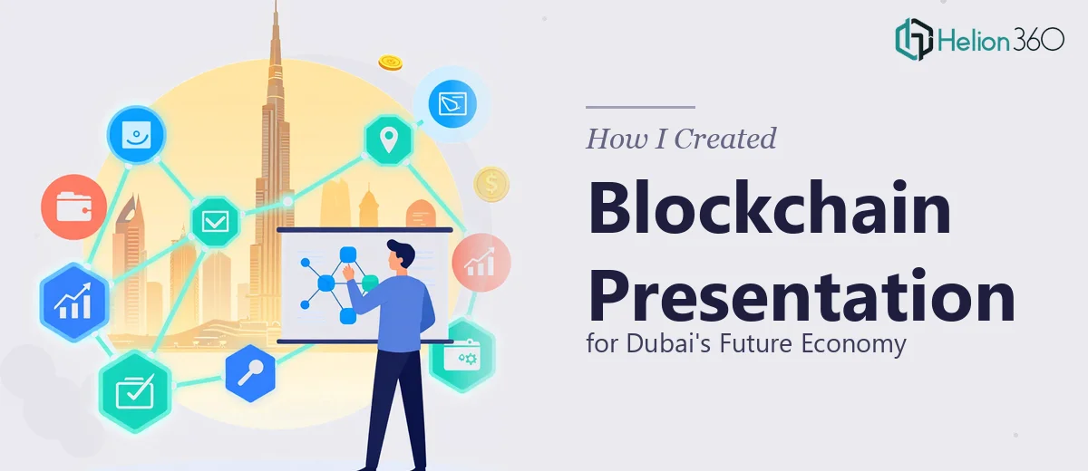 How I Created a Comprehensive Blockchain Presentation for Dubai's Future Economy