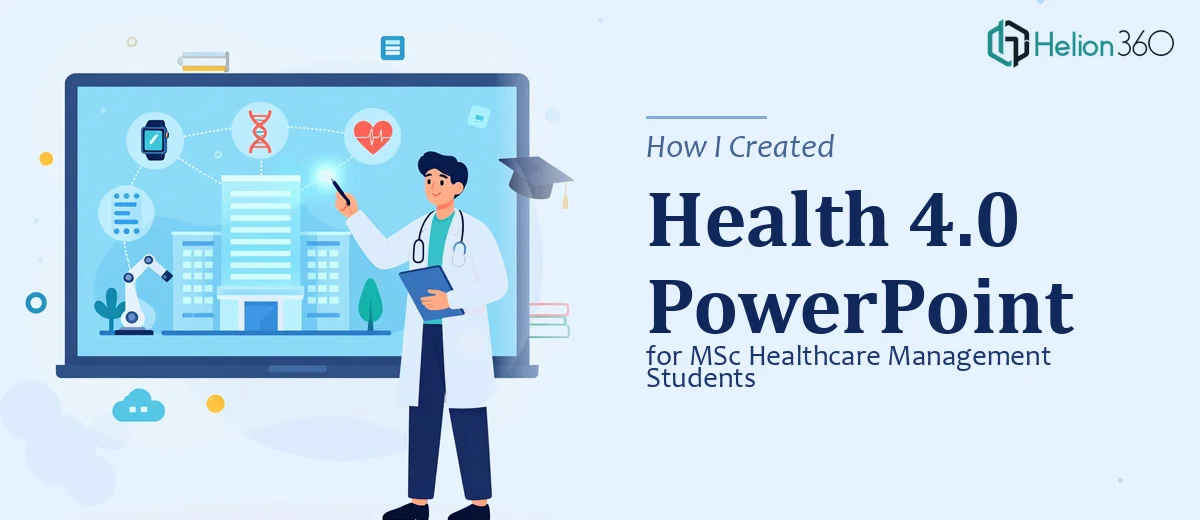 How I Created a Comprehensive Health 4.0 PowerPoint Presentation for MSc Healthcare Management Students