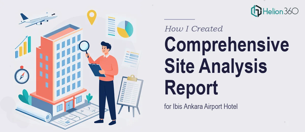 How I Created a Comprehensive Site Analysis Report for Ibis Ankara Airport Hotel