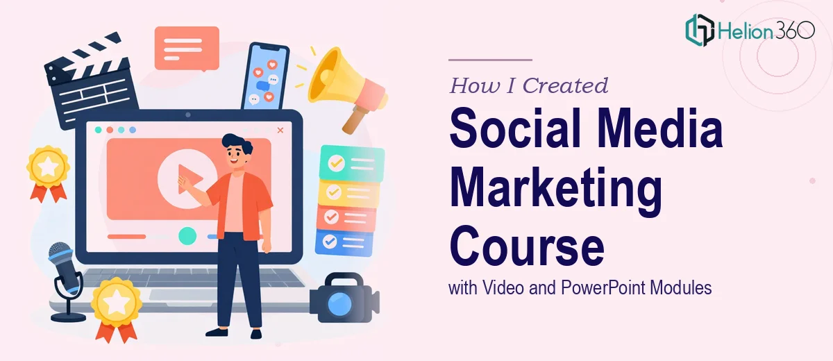 How I Created a Comprehensive Social Media Marketing Course with Video and PowerPoint Modules