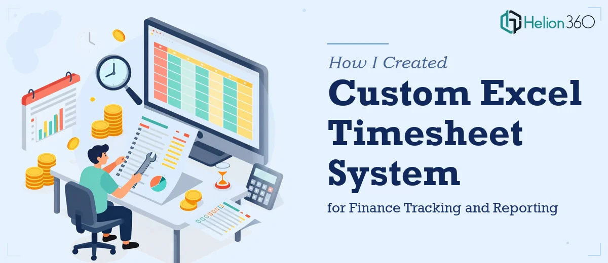 How I Created a Custom Excel Timesheet System for Finance Tracking and Reporting