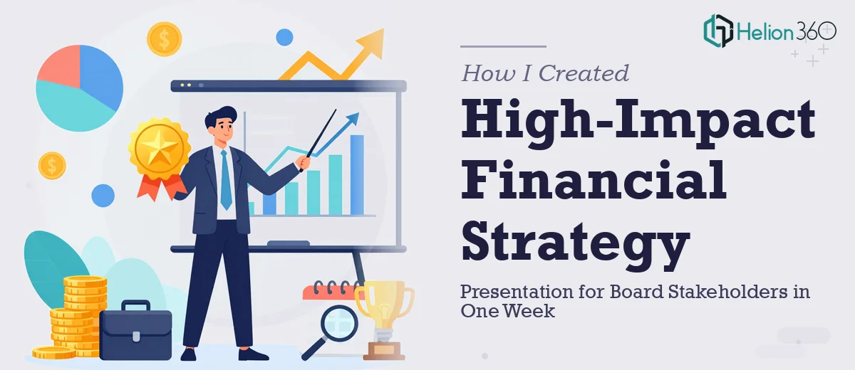 How I Created a High-Impact Financial Strategy Presentation for Board Stakeholders in One Week
