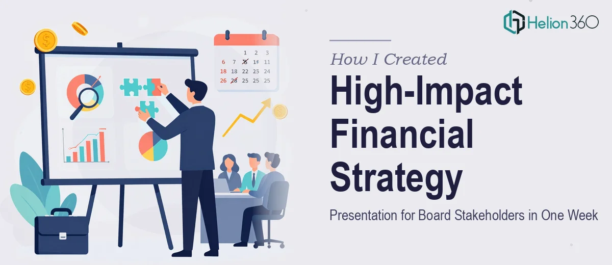 How I Created a High-Impact Financial Strategy Presentation for Board Stakeholders in One Week