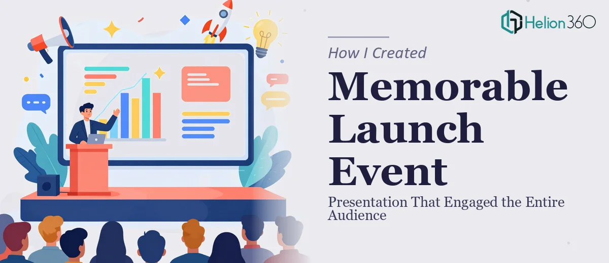 How I Created a Memorable Launch Event Presentation That Engaged the Entire Audience