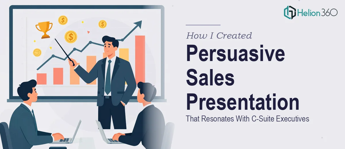 How I Created a Persuasive Sales Presentation That Resonates With C-Suite Executives
