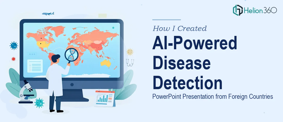 How I Created a PowerPoint Presentation on Using AI to Detect Diseases From Foreign Countries