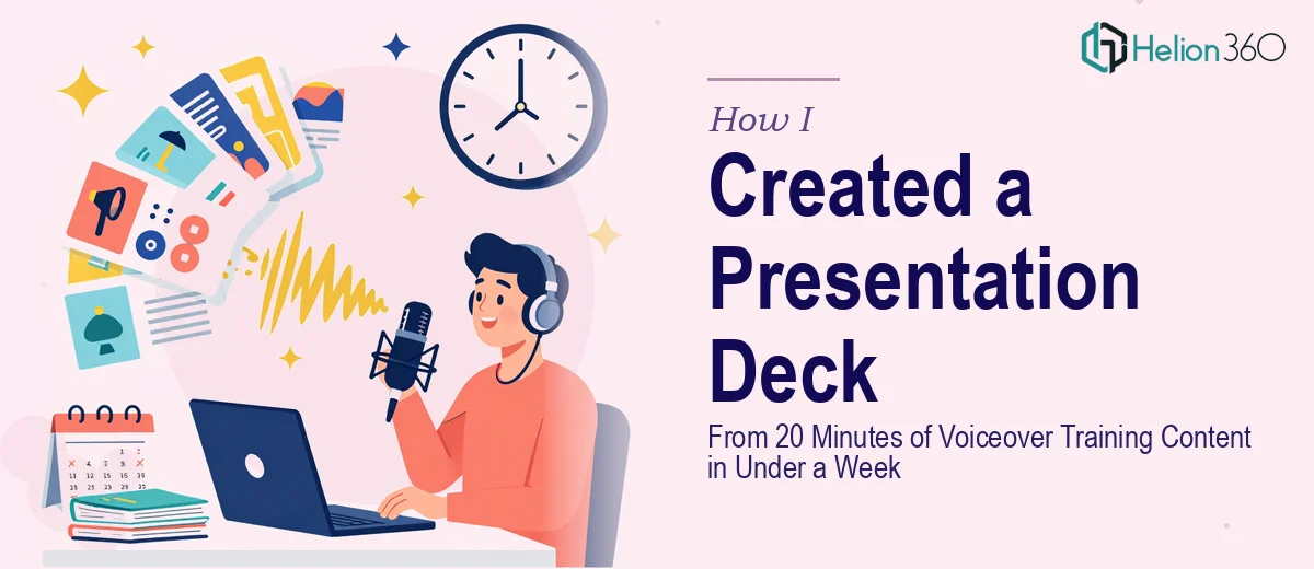 How I Created a Presentation Deck From 20 Minutes of Voiceover Training Content in Under a Week