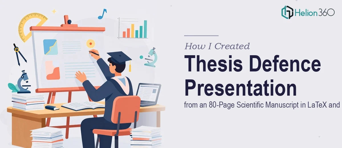 How I Created a Professional LaTeX and PowerPoint Thesis Defence Presentation from an 80-Page Scientific Manuscript