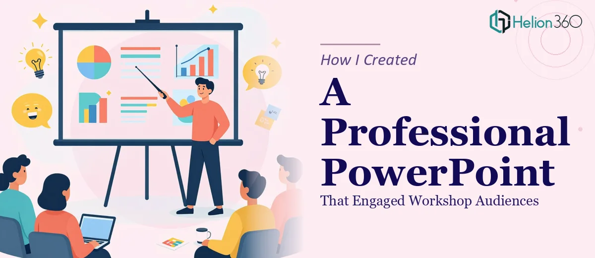 How I Created a Professional PowerPoint Presentation That Engaged Workshop Audiences
