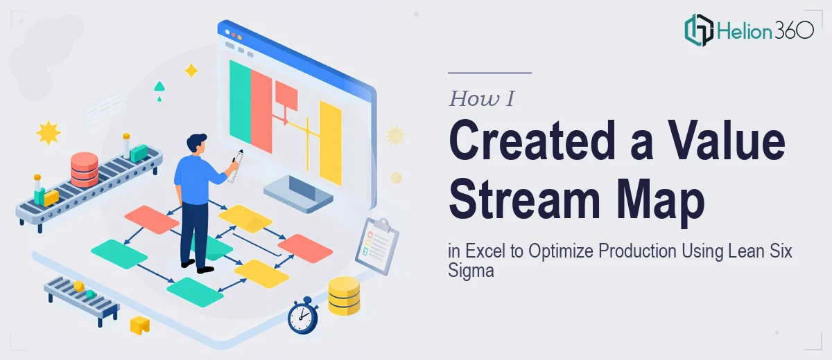 How I Created a Value Stream Map in Excel to Optimize Production Processes Using Lean Six Sigma