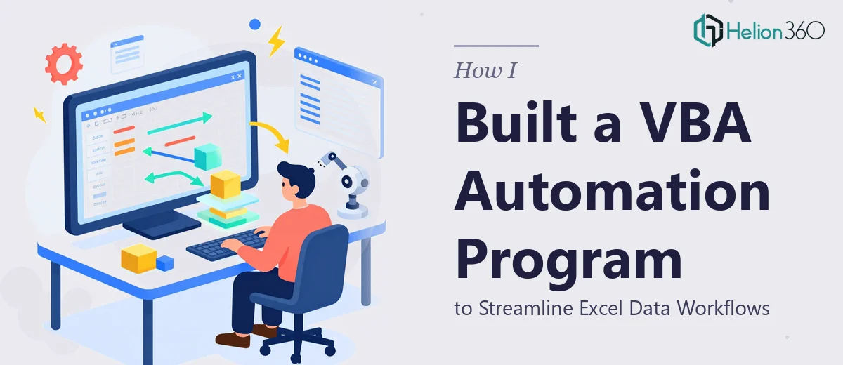 How I Created a VBA Automation Program to Streamline Excel Data Workflows