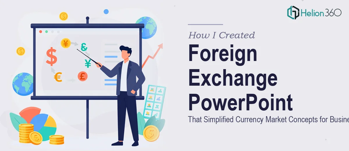 How I Created an 8-Slide Foreign Exchange PowerPoint That Simplified Currency Market Concepts for Business Executives